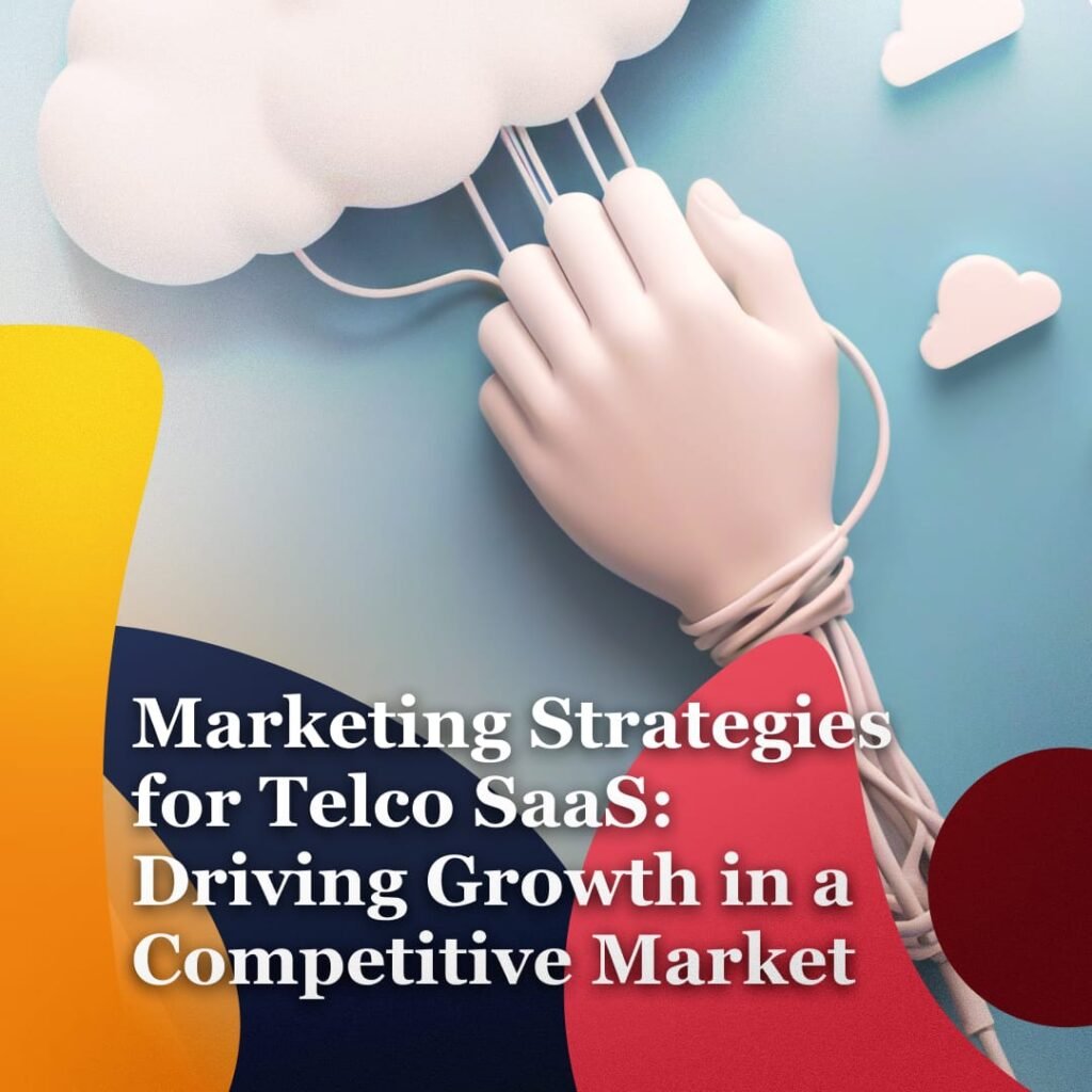 Marketing Strategies for Telco SaaS